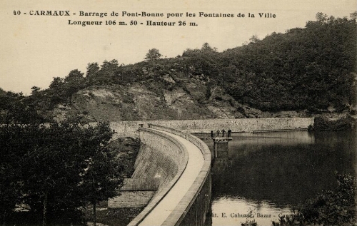 Le barrage de Font-Bonne pour les fontaines de la ville. Longueur : 106 m.50 – Hauteur : 26 m.